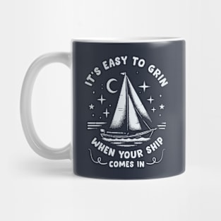 It's Easy To Grin When Your Ship Comes In Mug